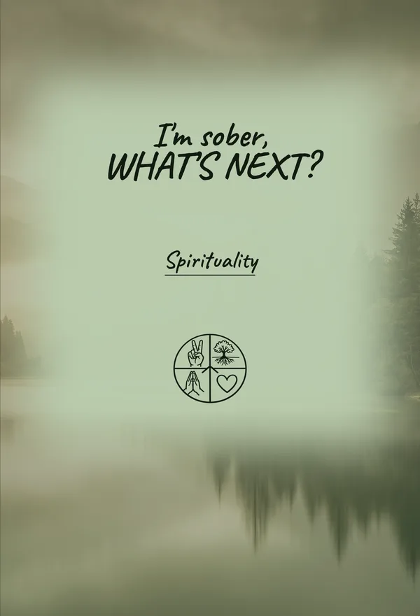 Cover of I'm Sober, What's Next? Spirituality